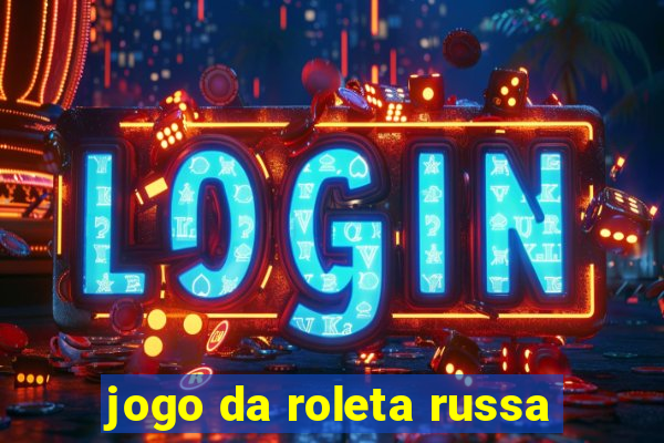 jogo da roleta russa